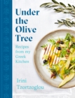 Under the Olive Tree : Recipes from my Greek Kitchen - Book