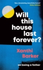 Will This House Last Forever? : 'Heartbreaking, beautifully written' The Times - Book