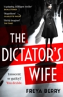 The Dictator's Wife : The electrifying literary thriller that everyone is talking about this summer - eBook