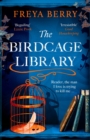 The Birdcage Library : A heart-pounding story of entrapment and obsession from the author of The Dictator's Wife - Book