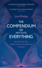 The Compendium of (Not Quite) Everything : All the Facts You Didn't Know You Wanted to Know - Book