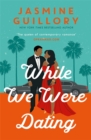 While We Were Dating : The sparkling new rom-com from the 'queen of contemporary romance' (Oprah Mag) - Book