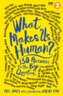 What Makes Us Human? : 130 answers to the big question - Book