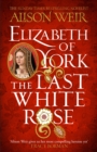 Elizabeth of York: The Last White Rose : Tudor Rose Novel 1 - eBook