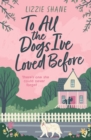 To All the Dogs I've Loved Before : An irresistible second-chance, small-town romance - Book