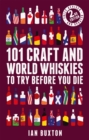 101 Craft and World Whiskies to Try Before You Die (2nd edition of 101 World Whiskies to Try Before You Die) - eBook