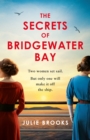 The Secrets of Bridgewater Bay : A darkly gripping dual-time novel of family secrets to be hidden at all costs . . . - eBook