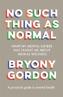 No Such Thing as Normal : From the author of Glorious Rock Bottom - Book