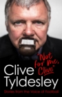 Not For Me, Clive : Stories From the Voice of Football - Book