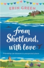 From Shetland, With Love : Friendship can blossom in unexpected places...a heartwarming and uplifting staycation treat of a read! - eBook