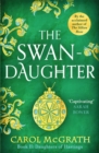 The Swan-Daughter : The Daughters of Hastings Trilogy - Book