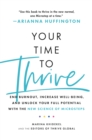Your Time to Thrive : End Burnout, Increase Well-being, and Unlock Your Full Potential with the New Science of Microsteps - eBook