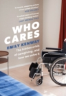 Who Cares : The Hidden Crisis of Caregiving, and How We Solve It - the 2023 Orwell Prize Finalist - Book