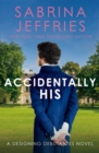 Accidentally His : A dazzling new novel from the Queen of the sexy Regency romance! - eBook