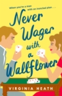 Never Wager with a Wallflower : A hilarious and sparkling opposites-attract Regency rom-com! - eBook