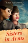 Sisters in Arms : A gripping novel of the courageous Black women who made history in World War Two - inspired by true events - Book