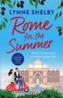 Rome for the Summer : A feel-good, escapist summer romance about finding love and following your heart - eBook