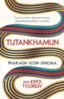 TUTANKHAMUN : 100 years after the discovery of his tomb leading Egyptologist Joyce Tyldesley unpicks the misunderstandings around the boy king's life, death and legacy - eBook