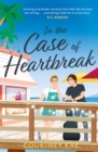 In the Case of Heartbreak : A steamy and sweet, friends-to-lovers, queer rom-com! - eBook