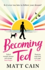 Becoming Ted : The joyful and uplifting novel from the author of The Secret Life of Albert Entwistle - eBook