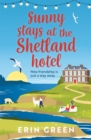 Sunny Stays at the Shetland Hotel : A heart-warming and uplifting read that 'certainly lives up to its sunny name’! - Book