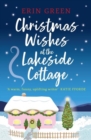 Christmas Wishes at the Lakeside Cottage : The perfect cosy read of friendship and family - Book