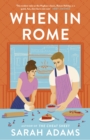 When in Rome : The charming new rom-com from the author of the TikTok sensation, THE CHEAT SHEET! - Book
