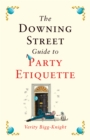 The Downing Street Guide to Party Etiquette : The funniest political satire of 2022! - Book