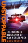 Unstoppable : The Ultimate Biography of Three-Time F1 World Champion Max Verstappen - Book