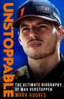 Unstoppable : The Ultimate Biography of Three-Time F1 World Champion Max Verstappen - eBook