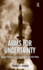 Arms for Uncertainty : Nuclear Weapons in US and Russian Security Policy - Book