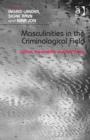 Masculinities in the Criminological Field : Control, Vulnerability and Risk-Taking - Book