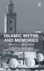 Islamic Myths and Memories : Mediators of Globalization - Book