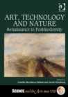 Art, Technology and Nature : Renaissance to Postmodernity - Book