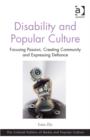 Disability and Popular Culture : Focusing Passion, Creating Community and Expressing Defiance - Book