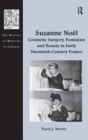 Suzanne Noel: Cosmetic Surgery, Feminism and Beauty in Early Twentieth-Century France - Book