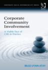Corporate Community Involvement : A Visible Face of CSR in Practice - Book