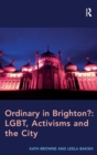 Ordinary in Brighton?: LGBT, Activisms and the City - Book