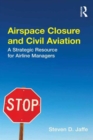 Airspace Closure and Civil Aviation : A Strategic Resource for Airline Managers - Book