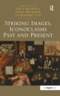 Striking Images, Iconoclasms Past and Present - Book