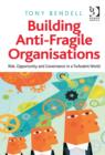 Building Anti-Fragile Organisations : Risk, Opportunity and Governance in a Turbulent World - Book