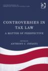 Controversies in Tax Law : A Matter of Perspective - Book