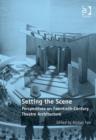 Setting the Scene : Perspectives on Twentieth-Century Theatre Architecture - Book
