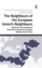 The Neighbours of the European Union's Neighbours : Diplomatic and Geopolitical Dimensions beyond the European Neighbourhood Policy - Book