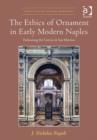 The Ethics of Ornament in Early Modern Naples : Fashioning the Certosa di San Martino - Book