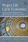 Project Life Cycle Economics : Cost Estimation, Management and Effectiveness in Construction Projects - Book