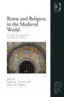 Rome and Religion in the Medieval World : Studies in Honor of Thomas F.X. Noble - Book