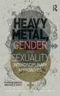Heavy Metal, Gender and Sexuality : Interdisciplinary Approaches - Book