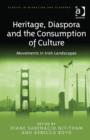 Heritage, Diaspora and the Consumption of Culture : Movements in Irish Landscapes - Book