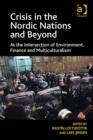 Crisis in the Nordic Nations and Beyond : At the Intersection of Environment, Finance and Multiculturalism - Book